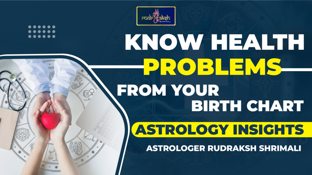 Know Health Problems from Your Birth Chart