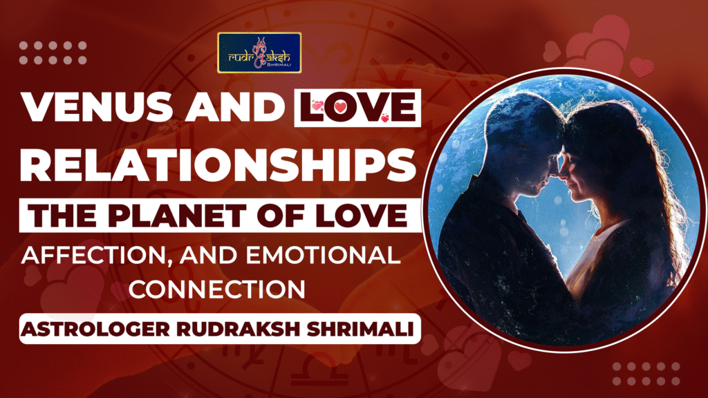 Venus and Love Relationships: The Planet of Love, Affection, and Emotional Connection