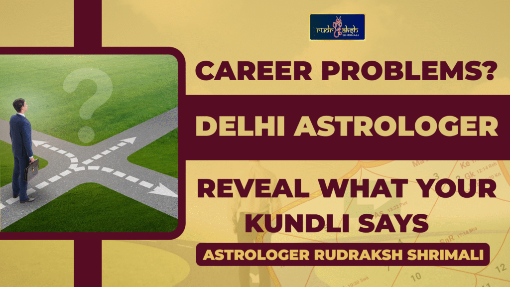 Career Problems? Delhi Astrologers Reveal What Your Kundli Says