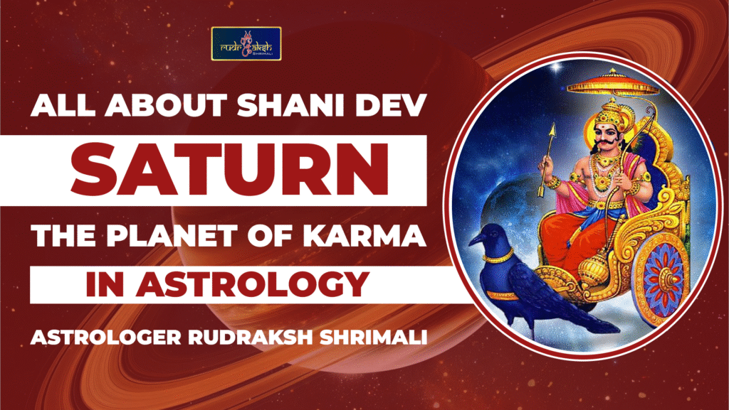 Shani Dev: Saturn – The Planet of Karma in Astrology